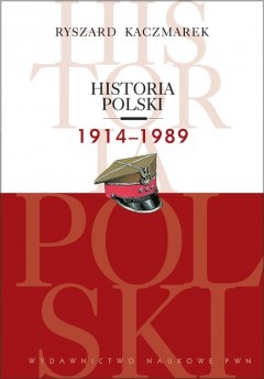 Historia Polski 1914-1989 - Ryszard Kaczmarek