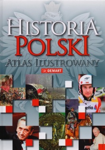 Historia Polski. Atlas ilustrowany - praca zbiorowa