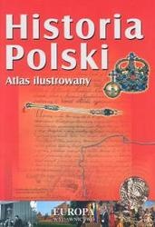 Historia Polski. Atlas ilustrowany - Sławomir Mierzwa
