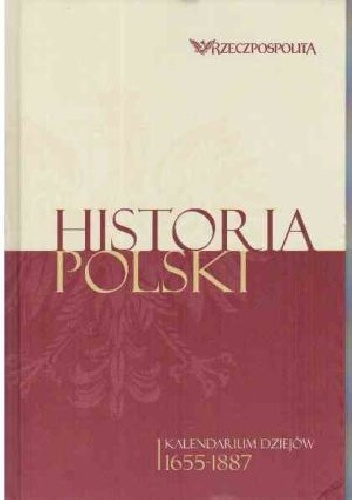 Historia Polski. Kalendarium dziejów. Tom 2. 1655-1887 - praca zbiorowa