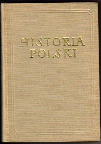 HISTORIA POLSKI TOM 1 CZ. 3 - Tadeusz Manteuffel