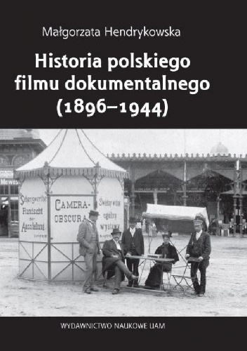 Historia polskiego filmu dokumentalnego (1896-1944) - Małgorzata Hendrykowska