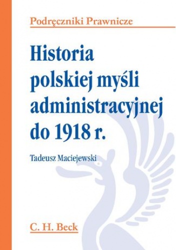 Historia polskiej myśli administracyjnej do 1918 r - Tadeusz Maciejewski