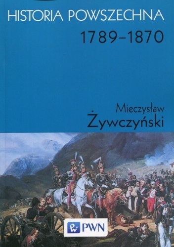 Historia powszechna. 1789-1870 - Mieczysław Żywczyński