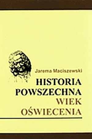 Historia powszechna. Wiek oświecenia - Jarema Maciszewski