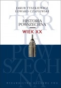Historia Powszechna. Wiek XX - Jakub Tyszkiewicz, Edward Czapiewski
