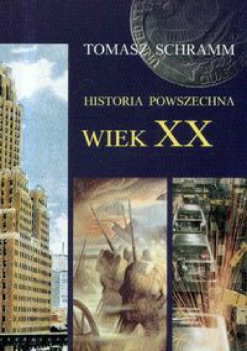 Historia powszechna. Wiek XX - Tomasz Schramm