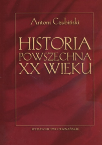 Historia Powszechna XX Wieku - Antoni Czubiński