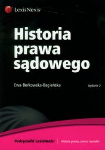 Historia prawa sądowego - Ewa Borkowska-Bagieńska