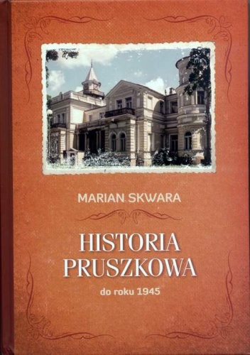 Historia Pruszkowa do roku 1945 - Marian Skwara