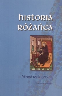 Historia różańca - Mirosław Laszczak