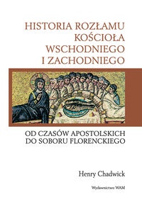 Historia rozłamu kościoła wschodniego i zachodniego. Od czasów apostolskich do Soboru Florenckiego - Henry Chadwick