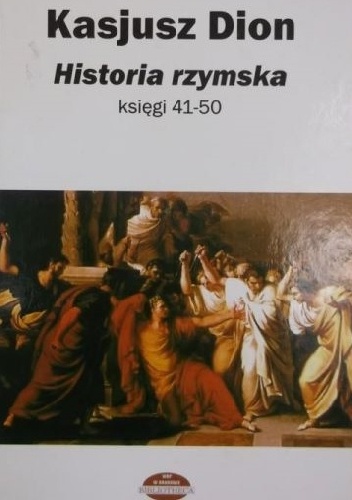 Historia rzymska. Księgi 41-50 - Kasjusz Dion