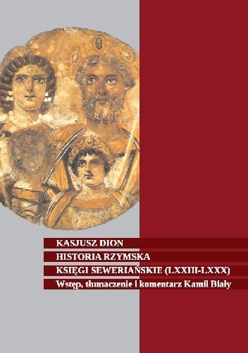 Historia rzymska. Księgi Seweriańskie (LXXIII-LXXX) - Kasjusz Dion