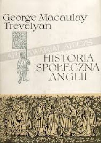 Historia społeczna Anglii. Od Chaucera do Wiktorii - George Macaulay Trevelyan