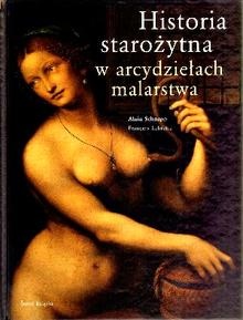Historia starożytna w arcydziełach malarstwa - François Lebrette, Alain Schnapp