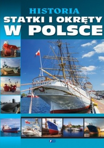 Historia. Statki i okręty w Polsce - praca zbiorowa