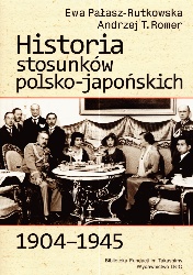Historia stosunków polsko-japońskich 1904-1945 - Ewa Pałasz-Rutkowska