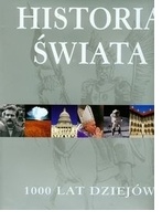 Historia świata: 1000 lat dziejów - praca zbiorowa