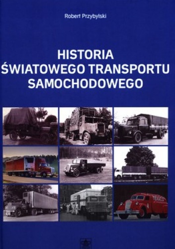 Historia światowego transportu samochodowego - Robert Przybylski
