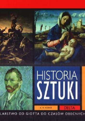 Historia Sztuki - Malarstwo od Giotta do Czasów Obecnych - A. N. Hodge