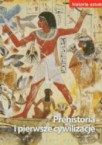 Historia sztuki - Prehistoria i pierwsze cywilizacje - praca zbiorowa
