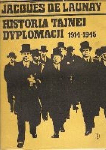 Historia tajnej dyplomacji 1914-1945 - Jacques De Launay