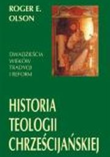 Historia teologii chrześcijańskiej - Roger E. Olson