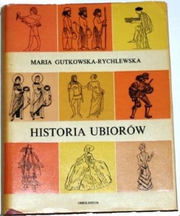 Historia ubiorów - Maria Gutkowska-Rychlewska