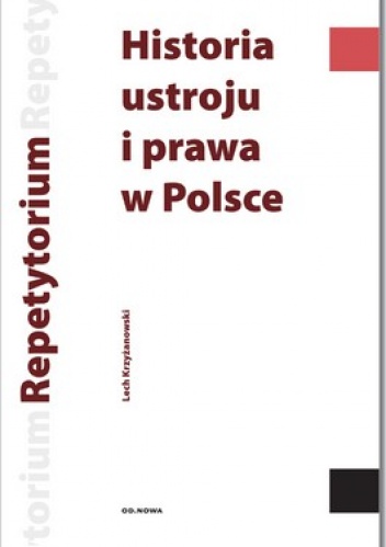 Historia ustroju i prawa w Polsce. Repetytytorium - Lech Krzyżanowski