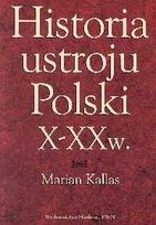 Historia ustroju Polski X-XX w - Marian Kallas