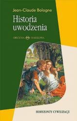 Historia uwodzenia. Od Antyku do dziś - Jean-Claude Bologne