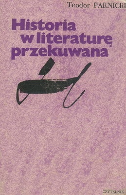 Historia w literaturę przekuwana - Teodor Parnicki
