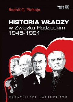 Historia władzy w Związku Radzieckim 1945–1991 - Rudolf G. Pichoja