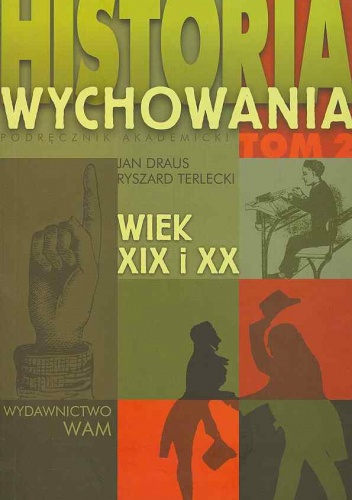 Historia wychowania. Tom 2. Wiek XIX i XX - Ryszard Terlecki