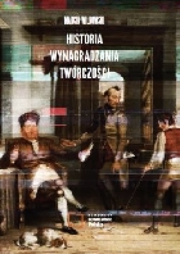 Historia wynagradzania twórczości - Marcin Wilkowski