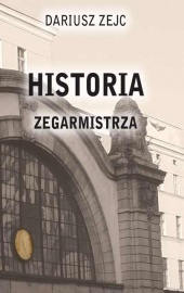 Historia Zegarmistrza - Dariusz Zejc
