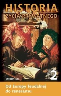 Historia życia prywatnego. T. 2, Od Europy feudalnej do renesansu - Georges Duby