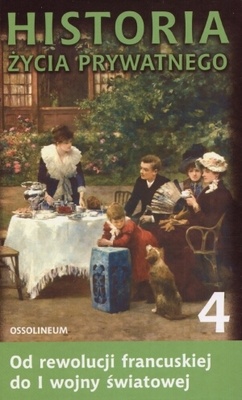 Historia życia prywatnego. T. 4, Od rewolucji francuskiej do I wojny światowej - Michelle Perrot