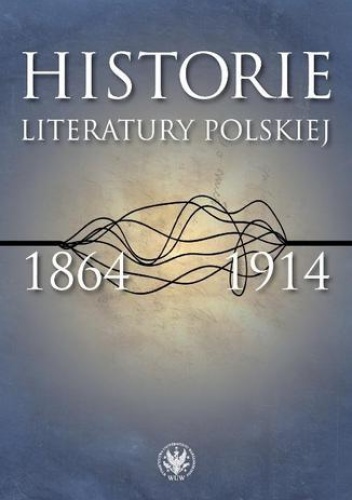 Historie literatury polskiej 1864-1914 - Łukasz Książyk, Kowalczuk Urszula