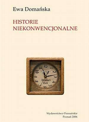 Historie niekonwencjonalne - Ewa Domańska