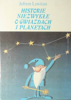 Historie niezwykłe o gwiazdach i planetach - Jefrem Lewitan