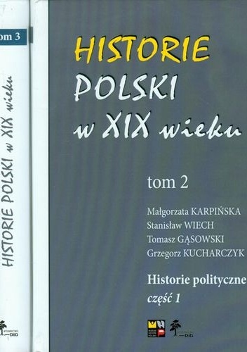 Historie Polski w XIX wieku Tom 2 i 3 Historie polityczne część 1 i 2
