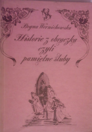 Historie z obrączką czyli pamiętne śluby - Bogna Wernichowska