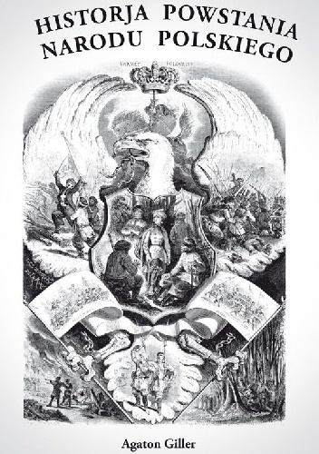HISTORJA POWSTANIA NARODU POLSKIEGO - Agaton Giller