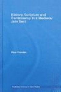 History Scripture & Controversy in a Medieval Jain Sect - P. Dundas