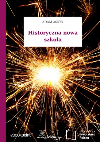 Historyczna nowa szkoła - Adam Asnyk