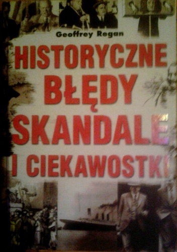 Historyczne błędy, skandale i ciekawostki - Geoffrey Regan