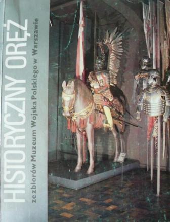 Historyczny oręż ze zbiorów Muzeum Wojska Polskiego w Warszawie - Aleksander Czerwiński