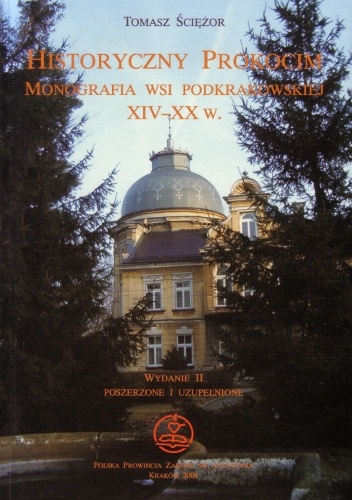 Historyczny Prokocim. Monografia wsi podkrakowskiej XIV-XX w. - Tomasz Ściężor